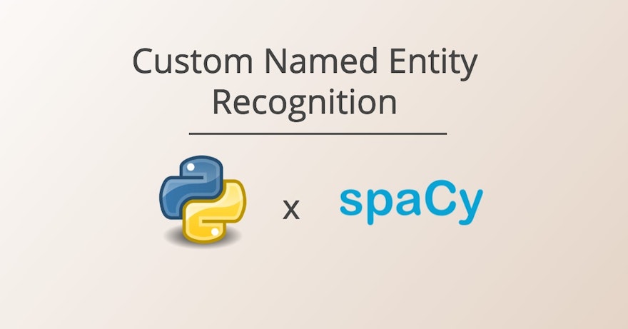 Training Custom Named Entity Recognition Model With SpaCy 3.0