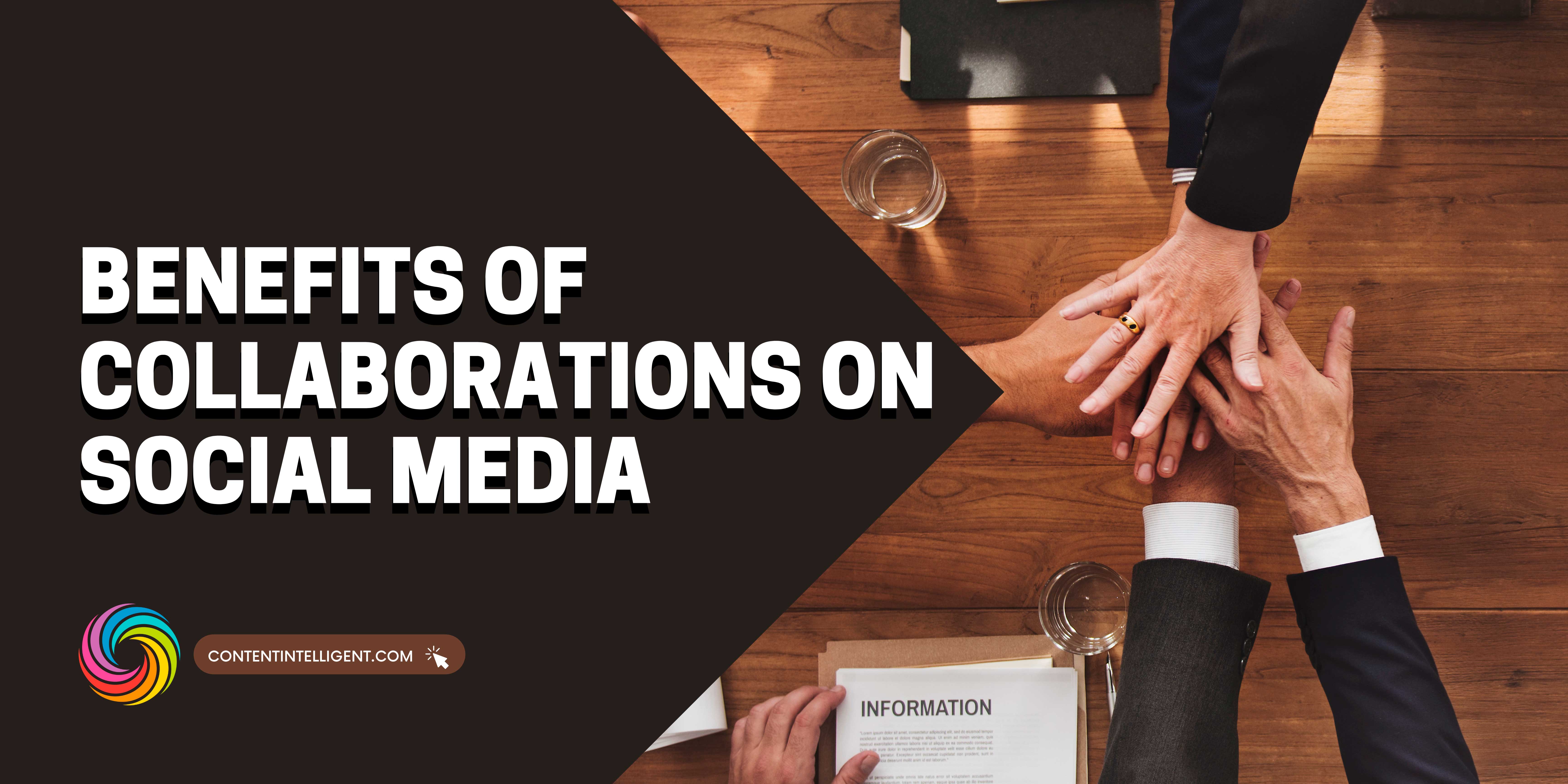 Benefits Of Collaborations On Social Media: Generate More Business And ...