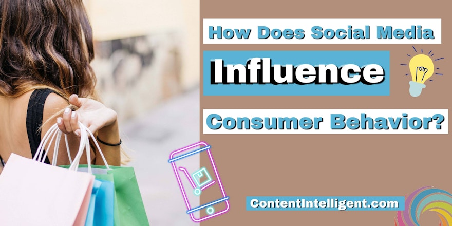 How Does Social Media Influence Consumer Behavior banner contentintelligent