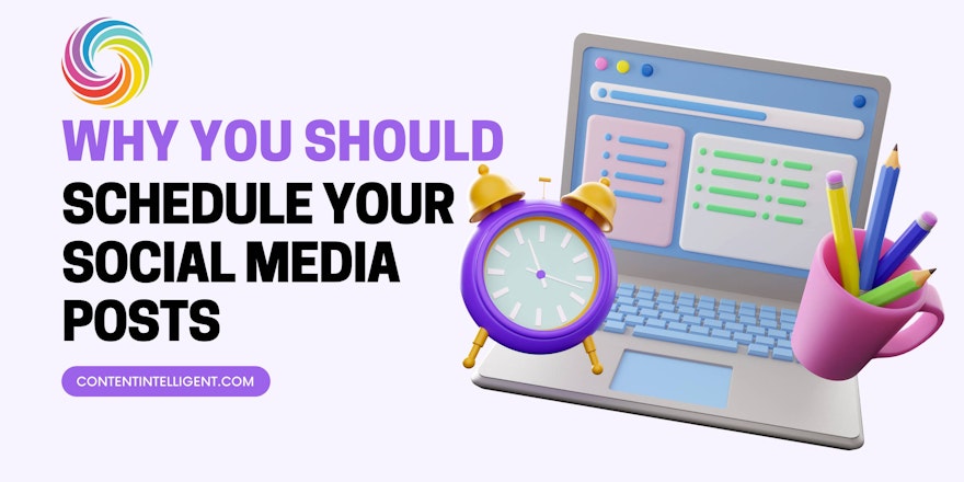 why you should schedule your social media post banner contentintelligent