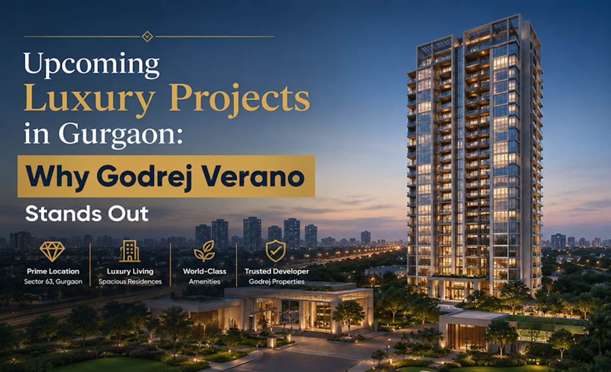 Upcoming Luxury Projects in Gurgaon: Godrej Verano