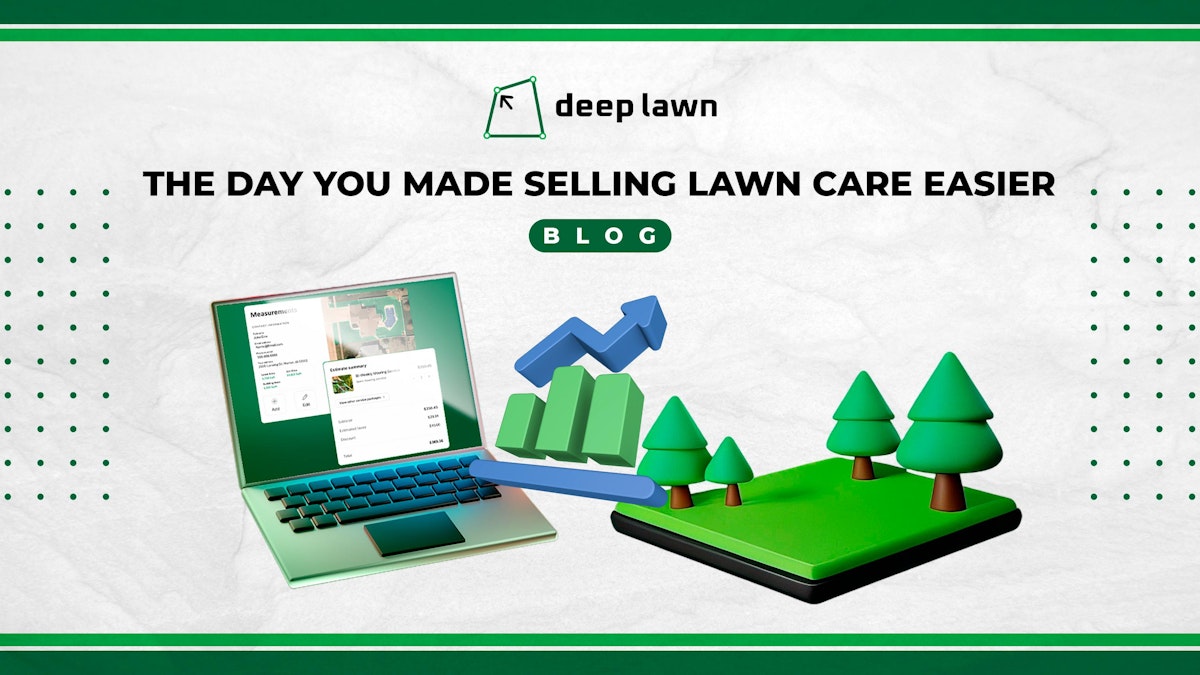 The Day You Made Selling Lawn Care Easier