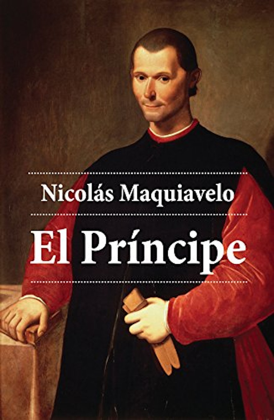 El príncipe: El texto clásico de Maquiavelo sobre liderazgo y política
