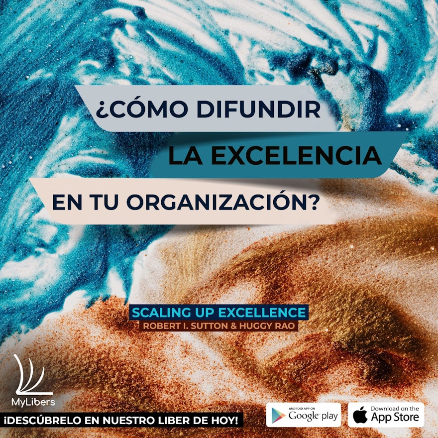 Scaling up Excellence Cómo difundir las mejores prácticas en tu empresa u organización , MyLibers