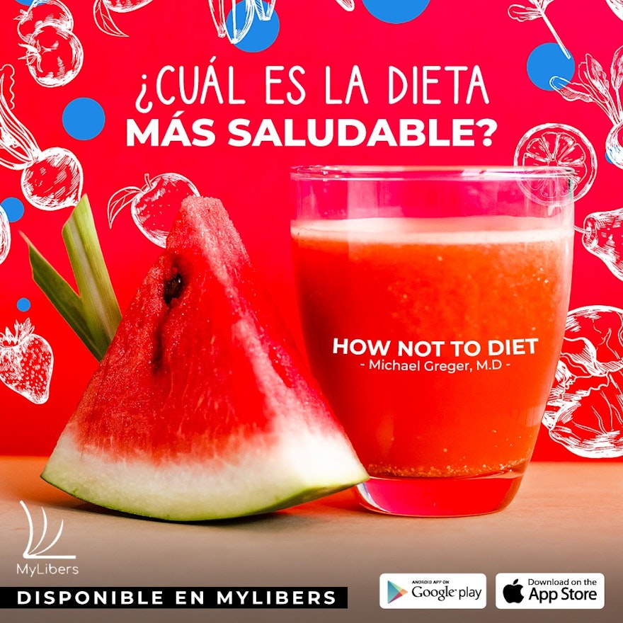 How Not to Diet: La ciencia innovadora de la pérdida de peso saludable y permanente