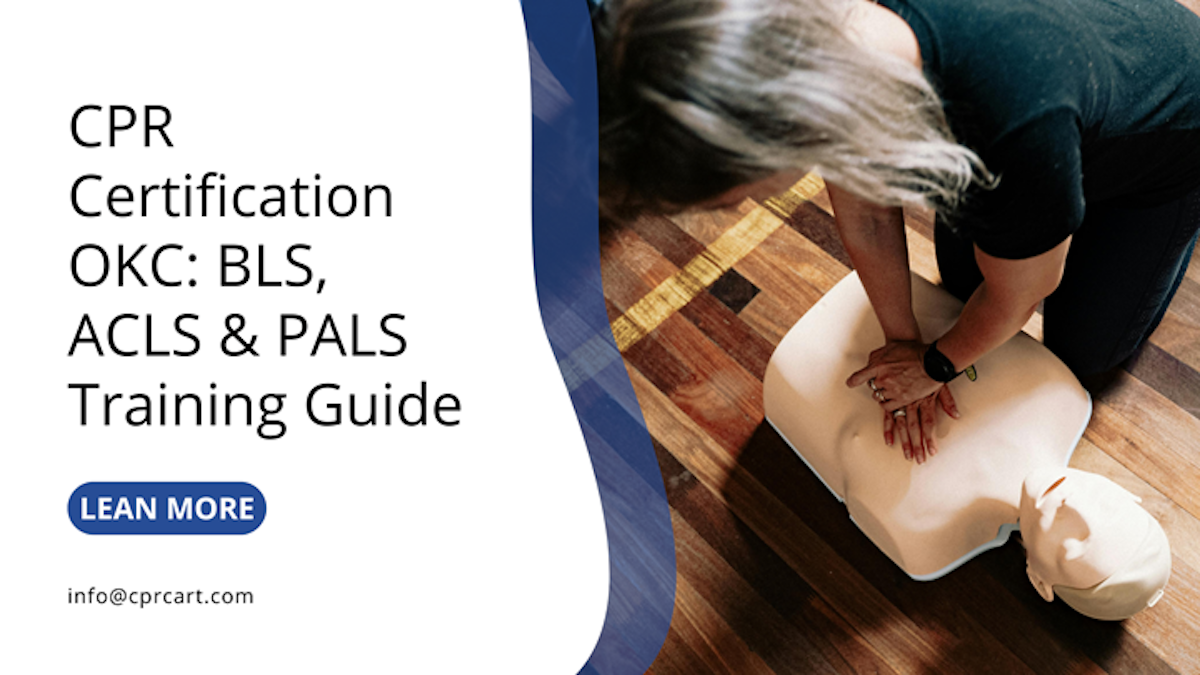CPR Certification OKC: BLS, ACLS & PALS Training Guide