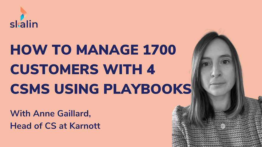 How to manage 1700 customers with 4 CSMs using Playbooks