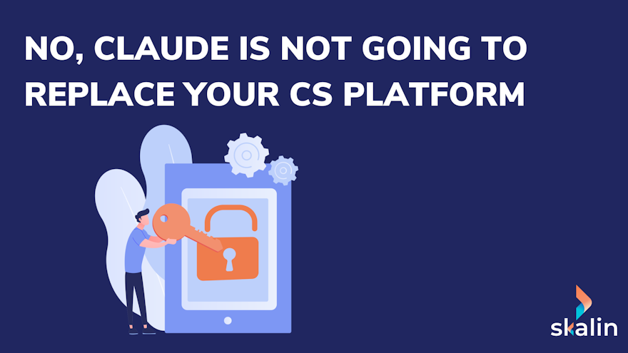 No, Claude Is Not Going to Replace Your Customer Success Platform