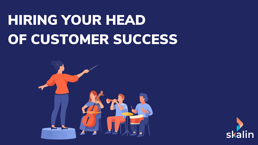 Hiring a Head of Customer Success: role, difference from a Team Lead, timing and internal or external hire