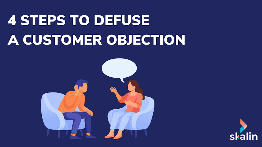 Four steps to defuse a customer objection: understand, reassure, explain step by step and confirm agreement