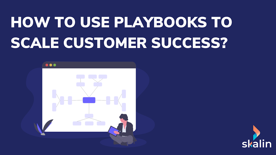 How to use automated Playbooks to scale your Customer Success?