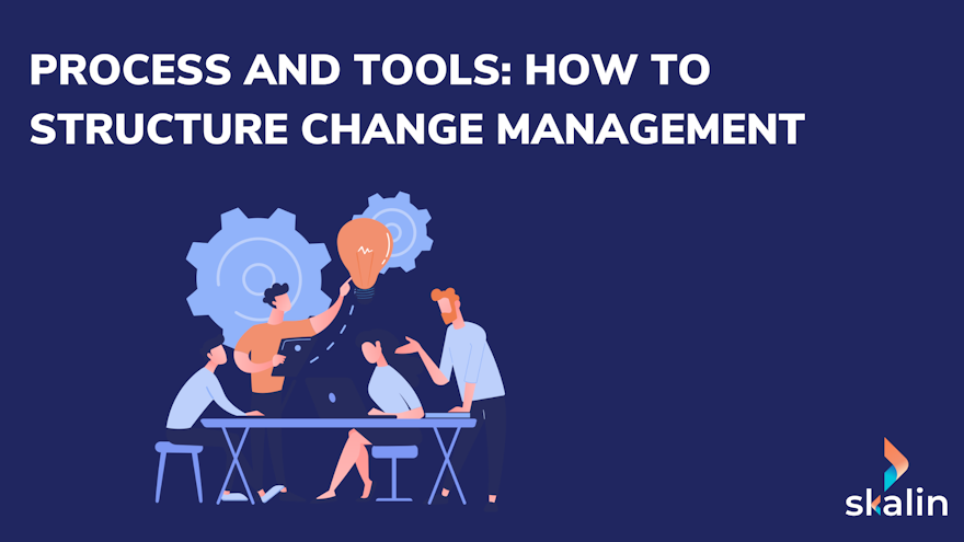 Change management in B2B SaaS: getting teams to adopt a new tool or a new organisation