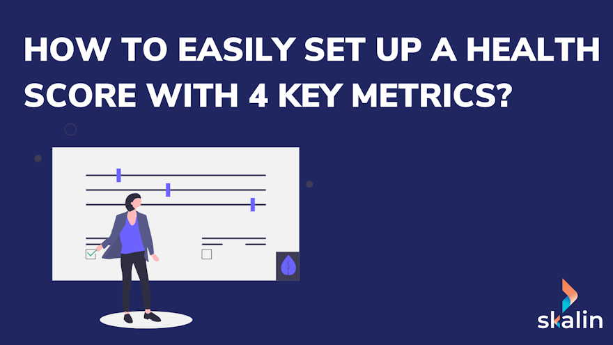 How to easily set up a Customer Health Score with 4 key metrics?