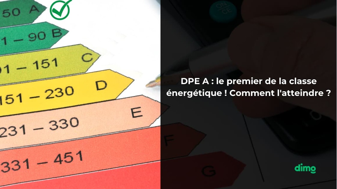 DPE A : le premier de la classe énergétique ! Comment l'atteindre