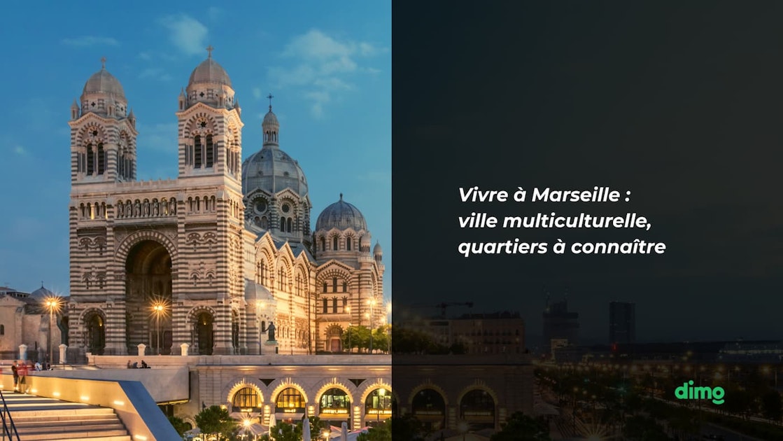 Vivre à Marseille : ville multiculturelle, quartiers à connaître
