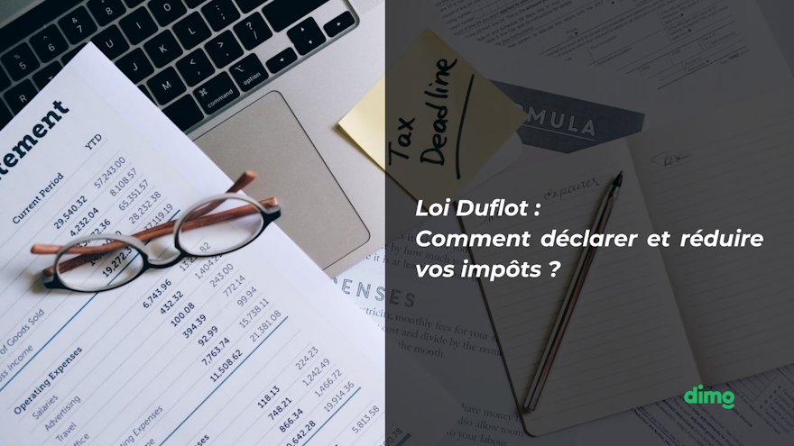 Loi Duflot : comment déclarer et réduire vos impôts ?