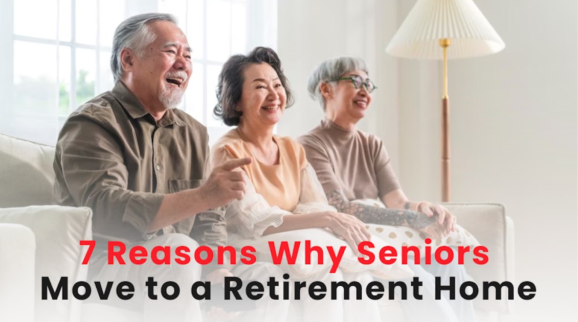 7 Reasons Why Seniors Move to a Retirement Home