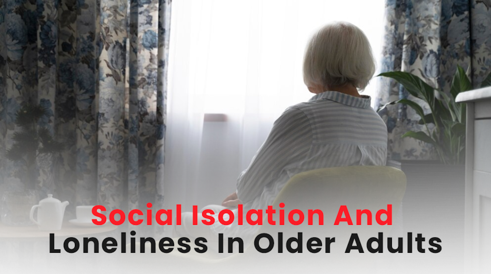 Social Isolation And Loneliness In Older Adults