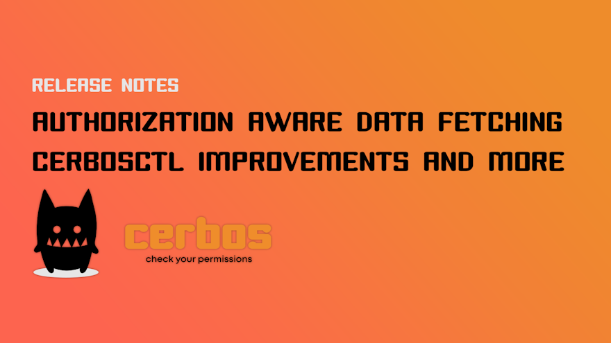 Authorization aware data fetching, cerbosctl improvements and more - Cerbos v0.12 Release