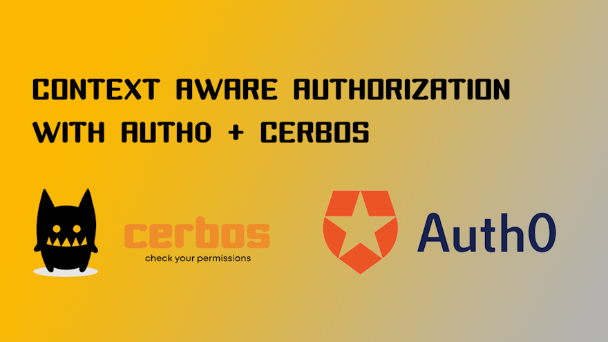 Going beyond RBAC - Context Aware Authorization with Auth0 + Cerbos