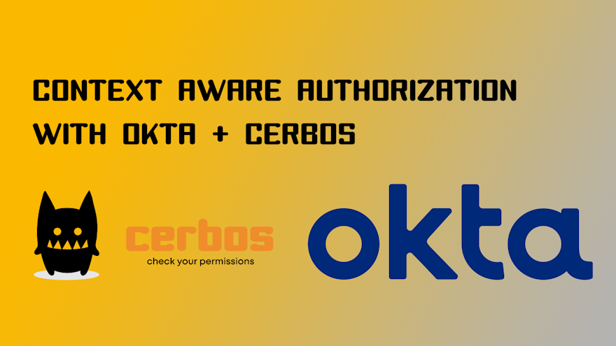 Extending Okta with Cerbos for fine-grained access control
