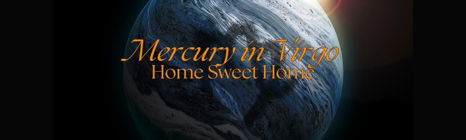 Merucry in Virgo - Home Sweet Home