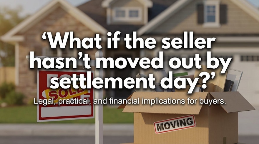 What if the seller hasn't moved out by settlement day?