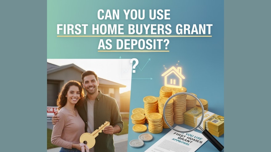 Can You Use First Home Buyers Grant As Deposit