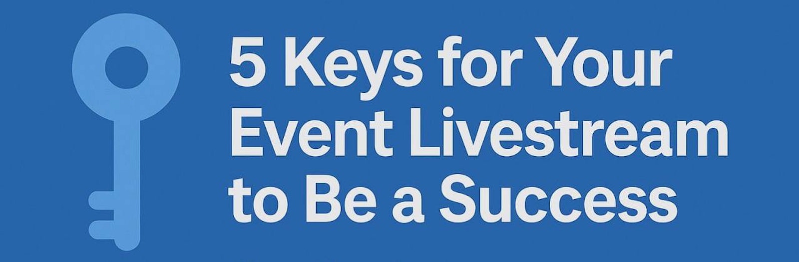 5 keys for your event livestream to be a success