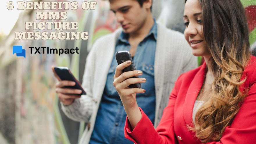 6 Benefits of MMS Picture Messaging
