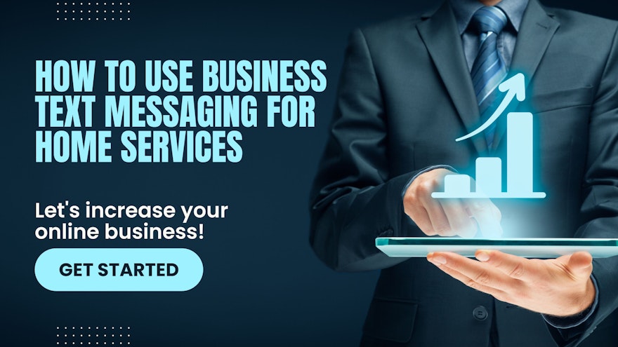 Use Business Text Messaging for Home Services