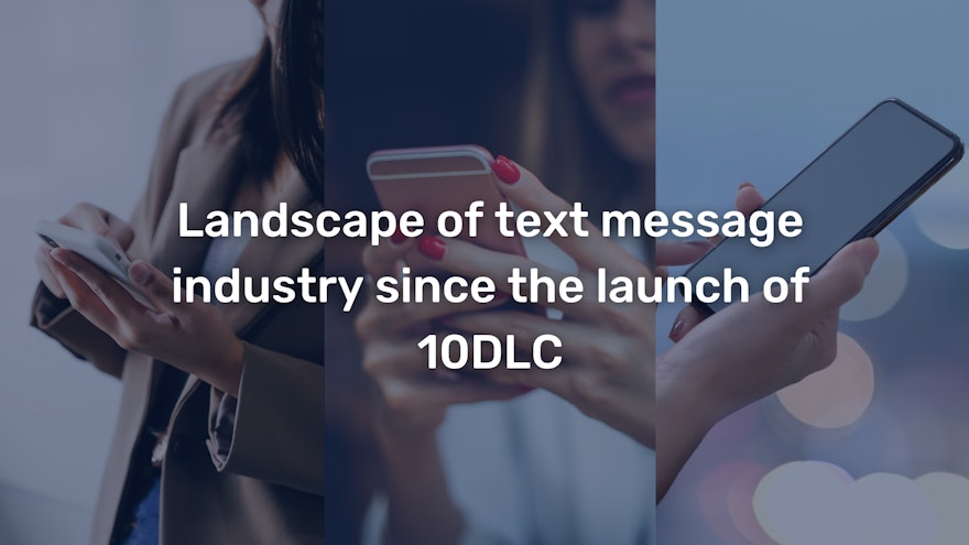 Landscape of text message industry since the launch of 10DLC