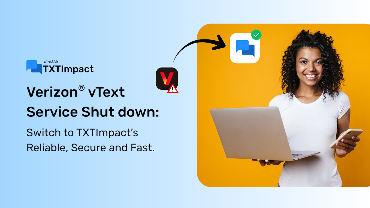 Verizon vText Service Shut down Switch to TXTImpact, Reliable Secure and Fast