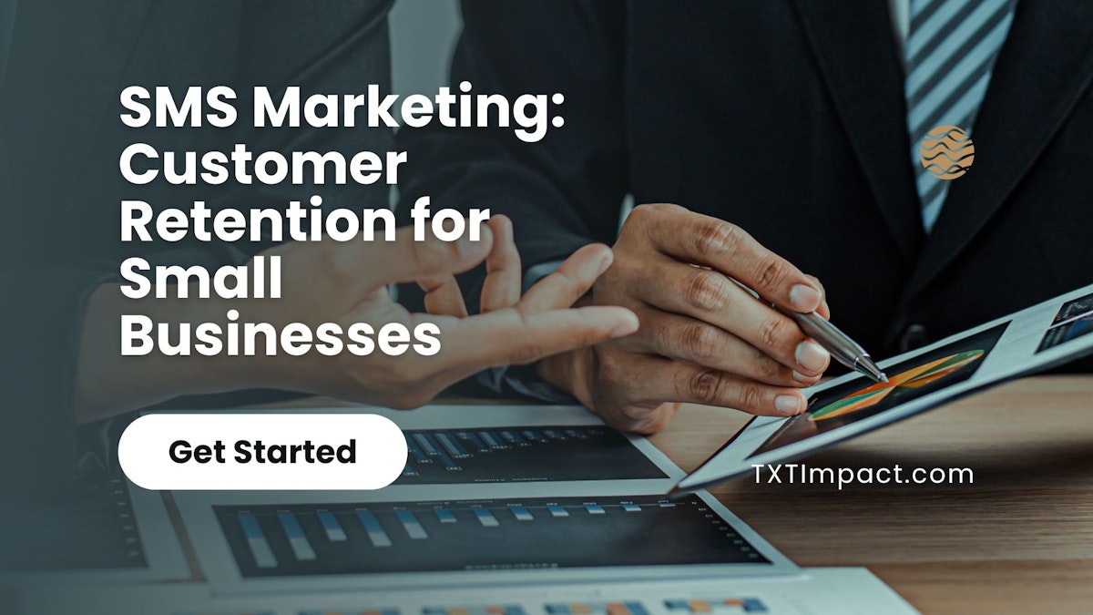 SMS Marketing: Customer Retention for Small Businesses