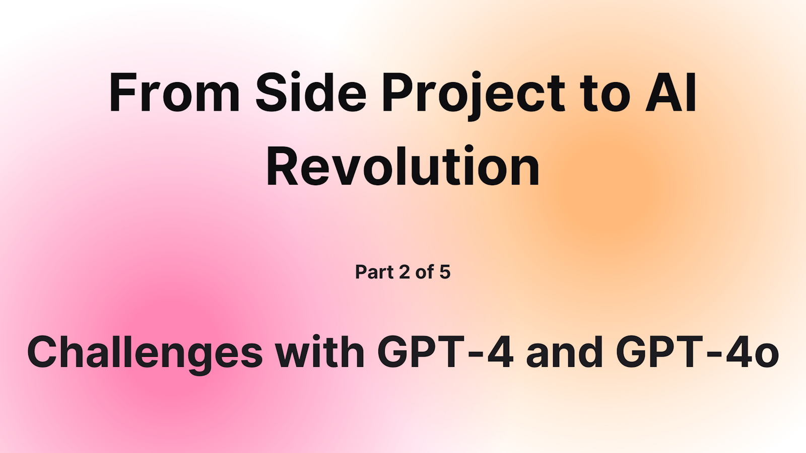 Cover image for 'Challenges with GPT-4 and GPT-4o"