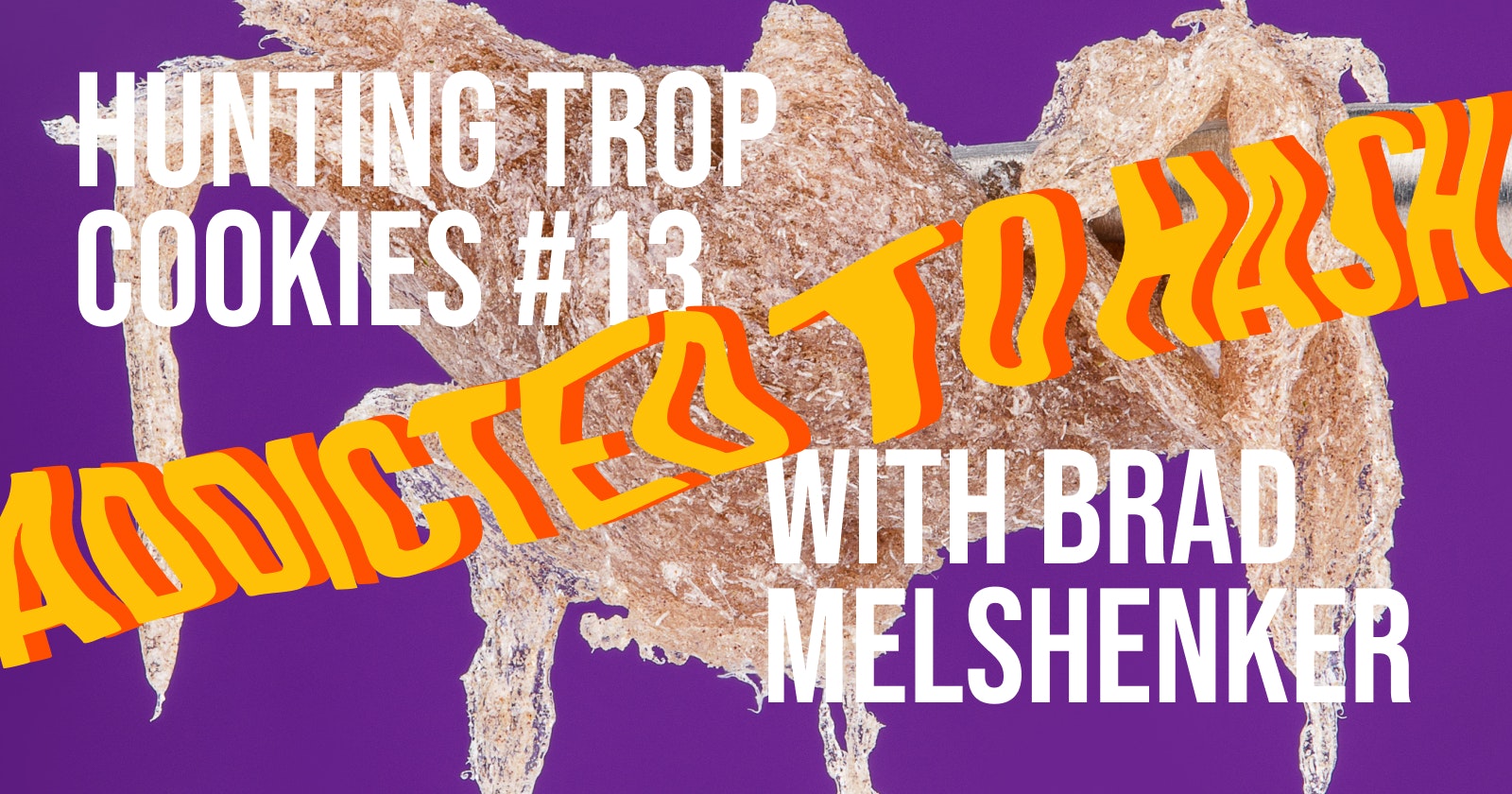 Hunting Trop Cookies #13 with 710 Labs CEO & founder, Brad Melshenker