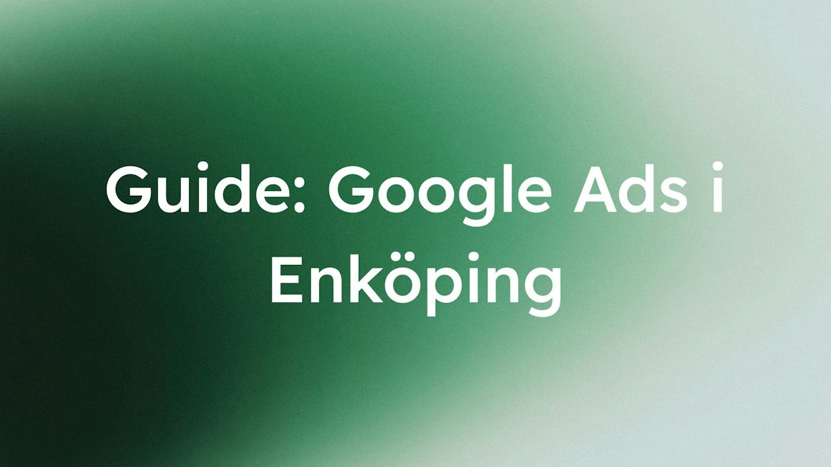 Bild med texten: Guide: Google Ads i Enköping
