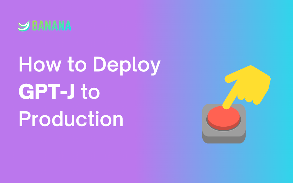 How to Deploy GPTJ to Production (the easy way)