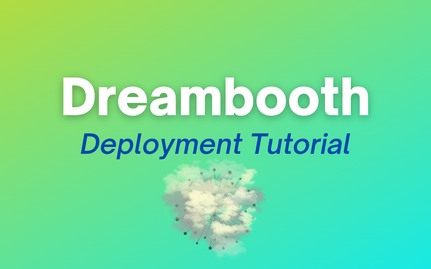 title graphic of our Dreambooth Deployment tutorial.