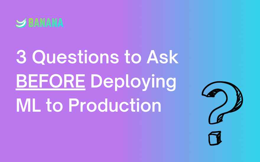 graphic with a question mark and the headline of three Questions to Ask When Deploying Machine Learning Models to Production.