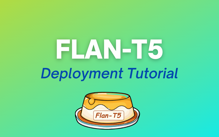 graphic of FLAN-T5 and our blog post title "FLAN-T5 deployment tutorial".