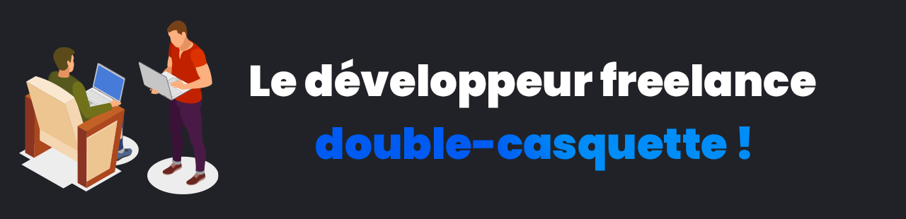 développeur freelance double casquette