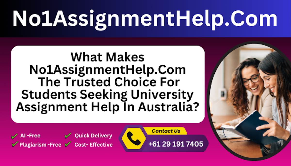 What Makes No1AssignmentHelp.Com The Trusted Choice For Students Seeking University Assignment Help In Australia?