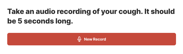 Take an audio recording of your cough. It should be 5 seconds long.