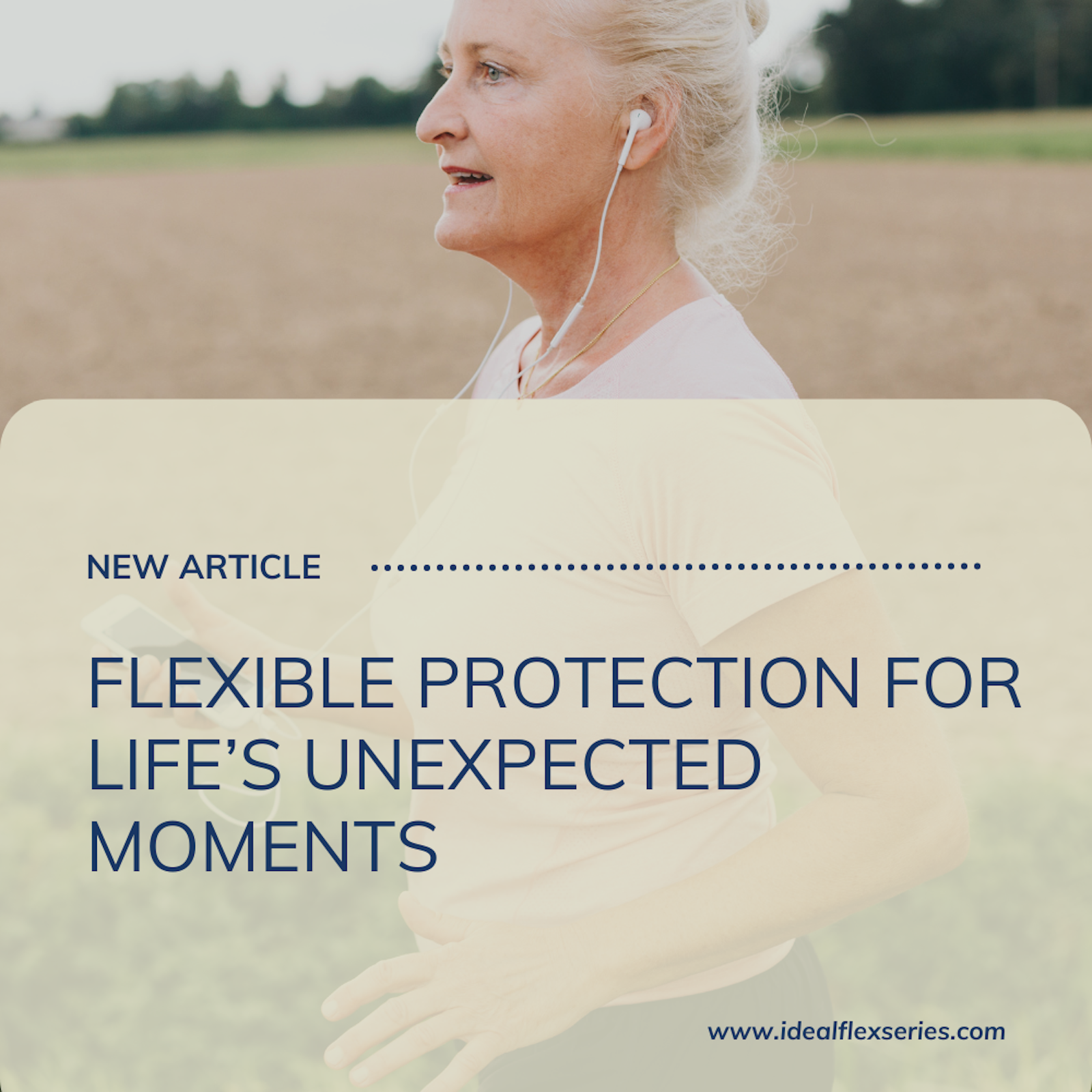 Smiling active senior woman jogging outdoors with headphones, promoting health and flexibility. Text overlay reads: “New Article — Flexible Protection for Life’s Unexpected Moments.”