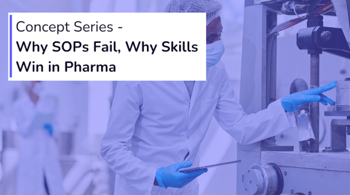 Why SOPs Fail, Why Skills Win in Pharma