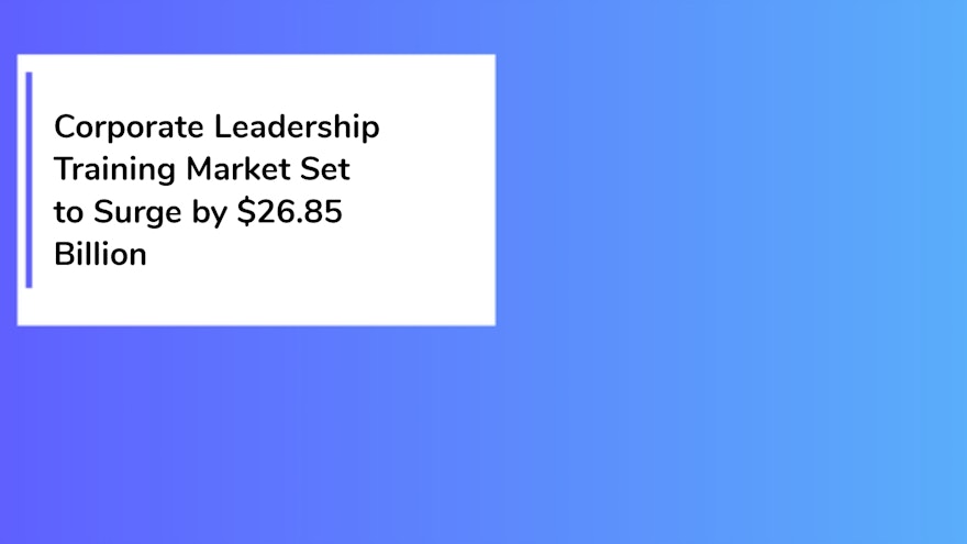 Discover trends and insights driving the $26.85 billion surge in corporate leadership training.