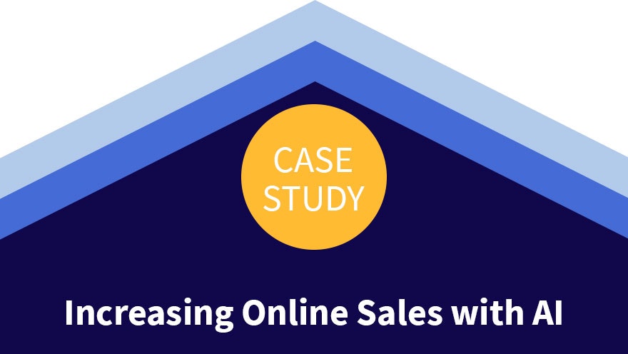 Case Study: Increasing Online Sales with AI