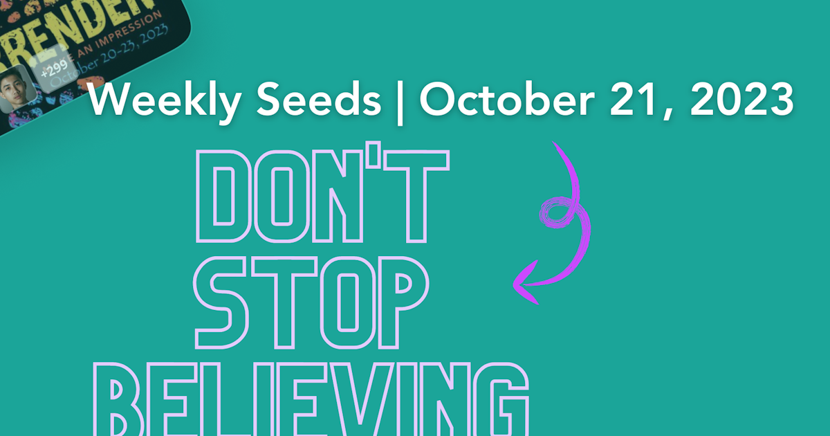 Weekly Seeds October 21 2023 Don t Stop Believing weekly-seeds-october-21-2023-don-t-stop-believing