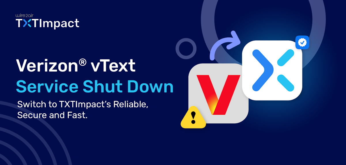 Verizon vText Service Shut down Switch to TXTImpact, Reliable Secure and Fast